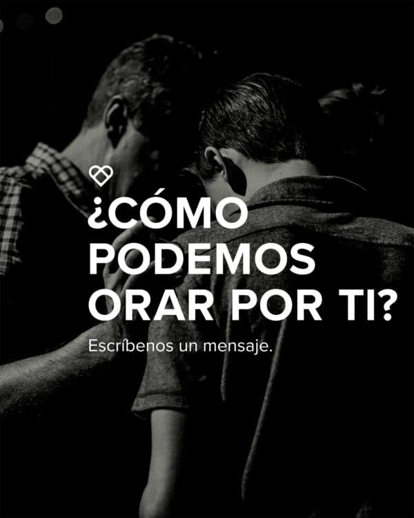 ¿Cómo podemos orar por ti? Escríbenos un mensaje.