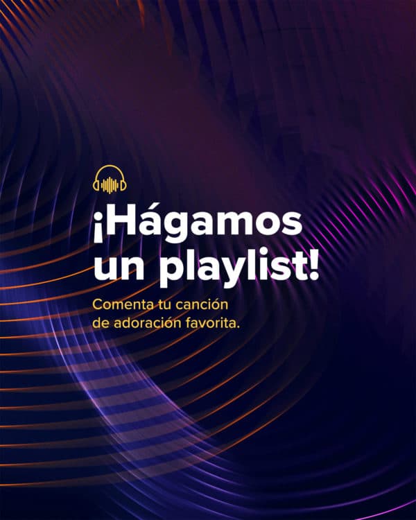 Hágamos un playlist! Comenta tu canción de adoración favorita.