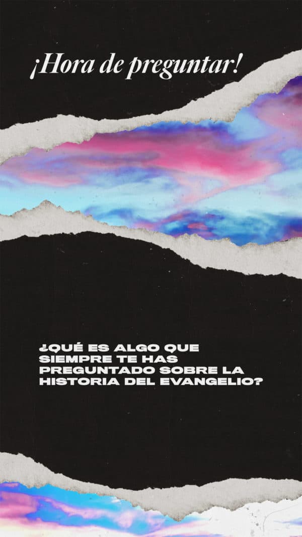 ¿Qué es algo que siempre te has preguntado sobre la historia del Evangelio?