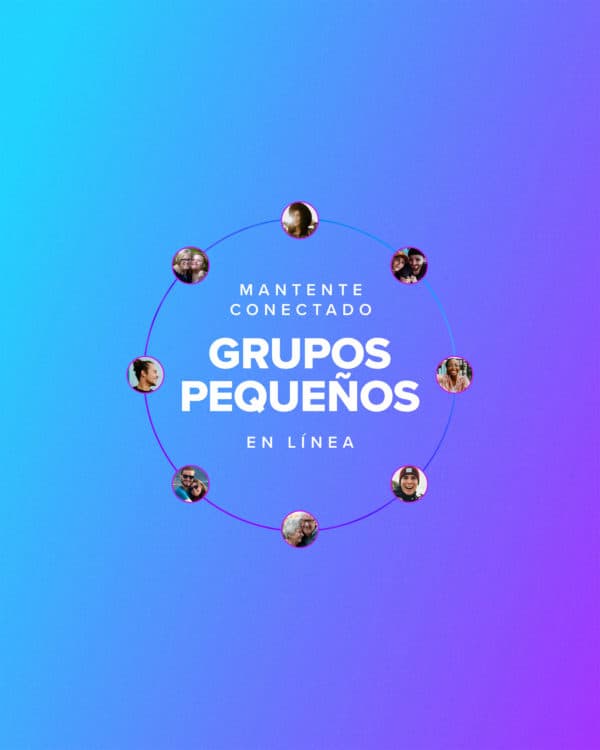 Mantente conectado. Grupos pequeños en línea