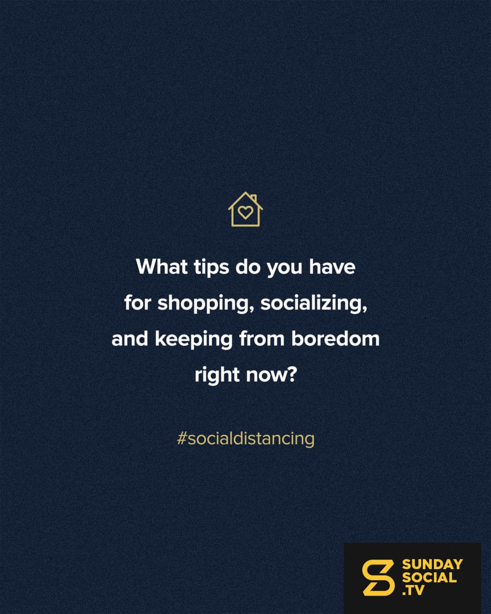 What tips do you have for shopping, socializing, and keeping from boredom right now?