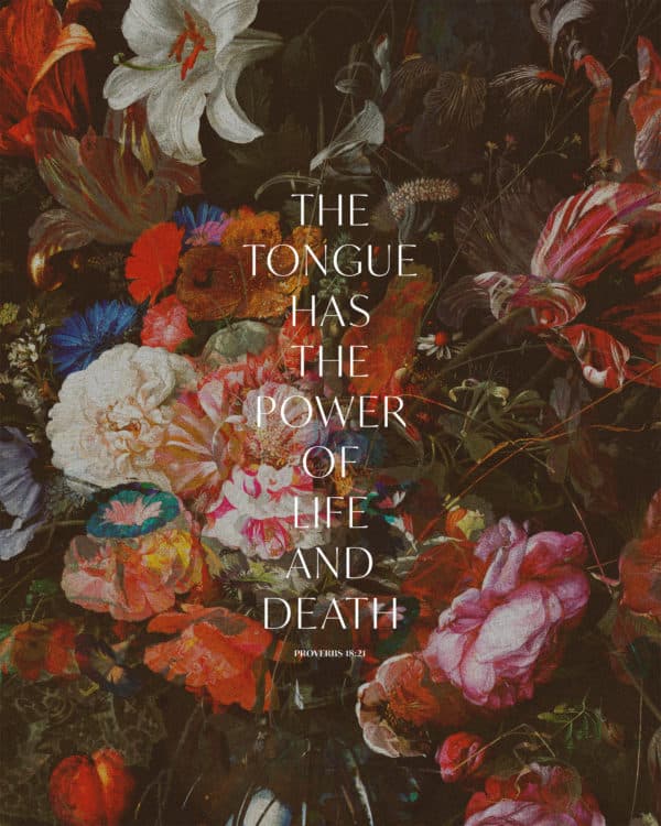 The tongue has the power of life and death. - Proverbs 18:21