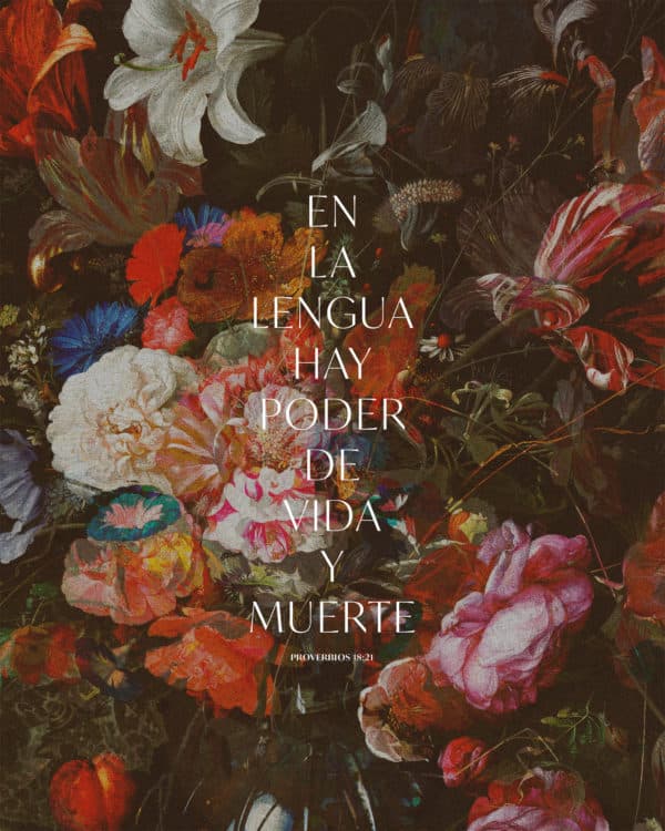En la lengua hay poder de vida y muerte. - Proverbios 18:21