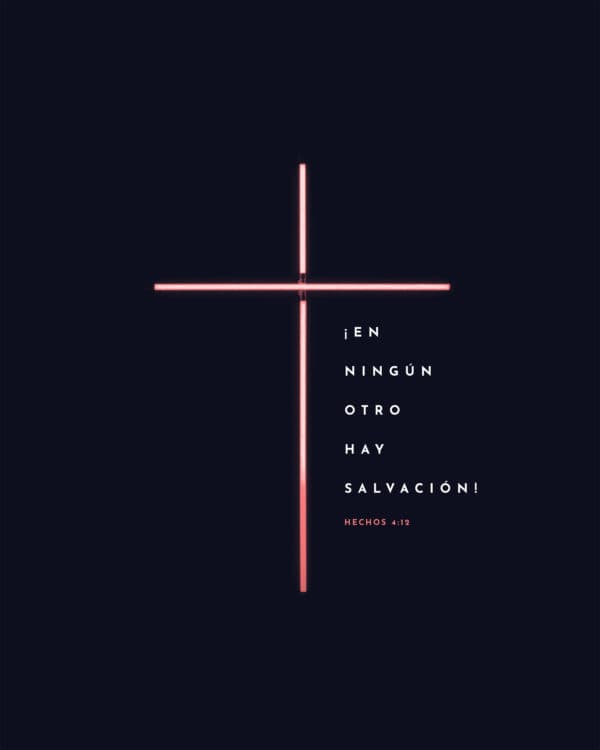 ¡En ningún otro hay salvación!  - Hechos 4:12