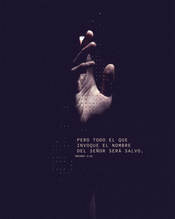 Pero todo el que invoque el nombre del Señor será salvo. - Hechos 2:21
