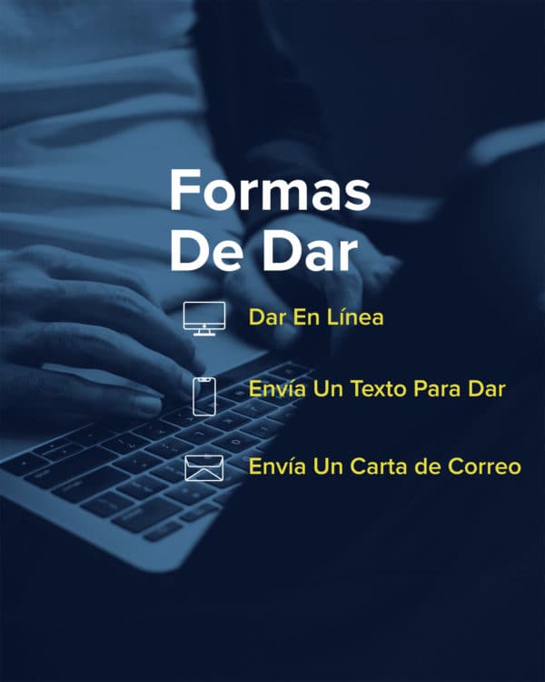 Formas de dar: Dar en línea, envío un texto para dar, envía un carta de correo