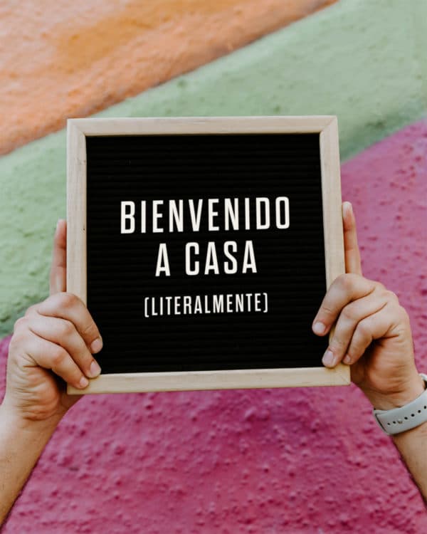 Bienvenido a casa (Literalmente)