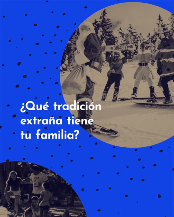 ¿Qué tradición extraña tiene tu familia?
