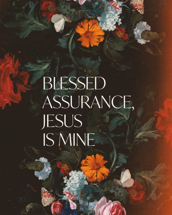 Blessed assurance, Jesus is mine