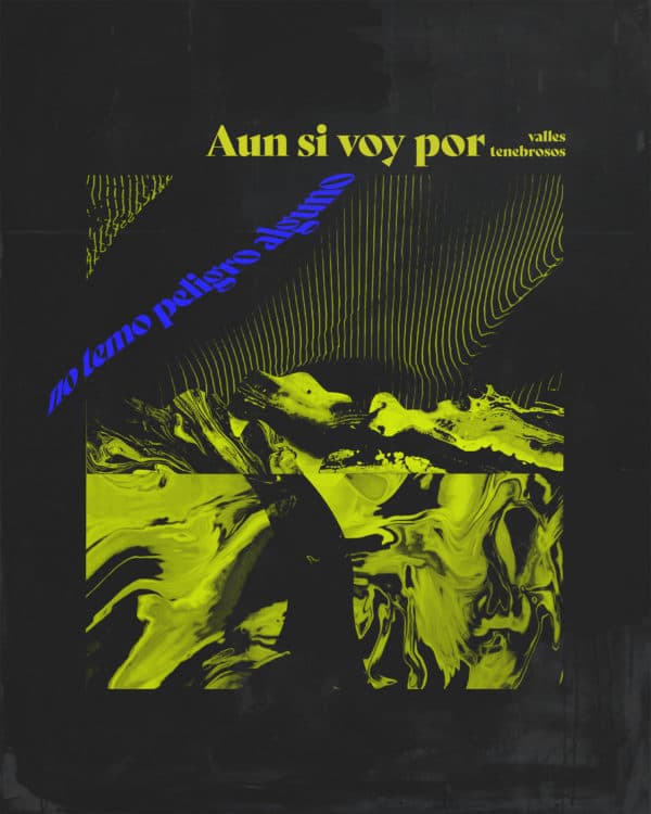 Aun si voy por valles tenebrosos, no temo peligro alguno