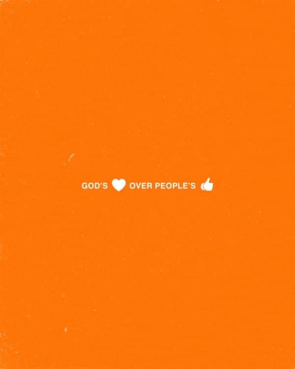 God's love over people's likes