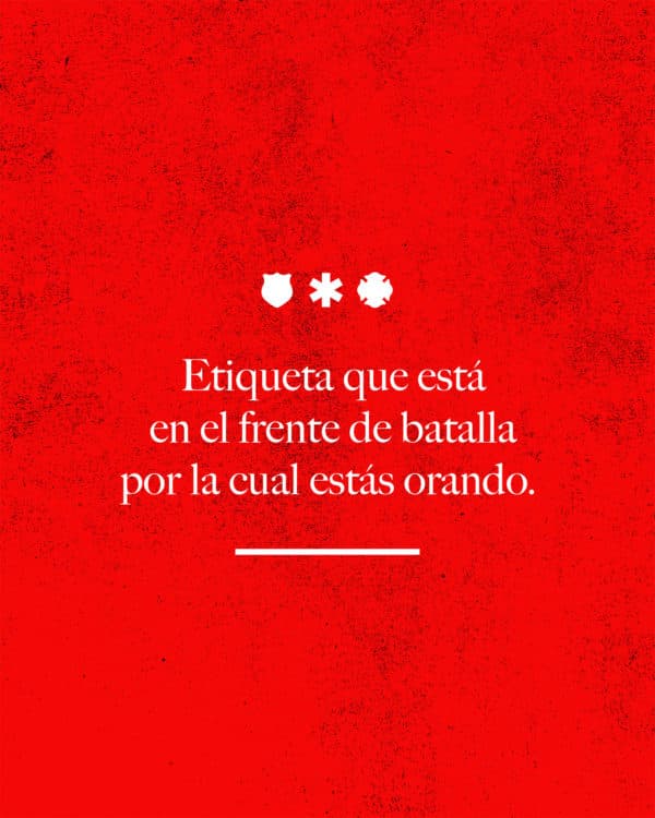 Etiqueta que está en el frente de batalla por la cual estás orando