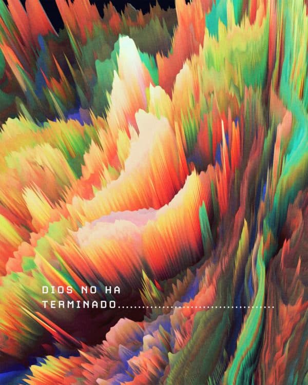 Dios no ha terminado
