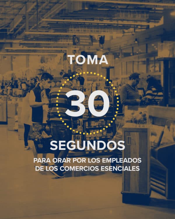 Toma 30 segundos para orar por los empleados de los comercios esenciales