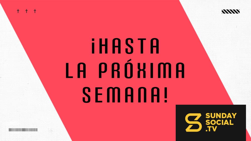 ¡Hasta la próxima semana!