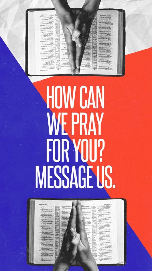 How can we pray for you? Message us.