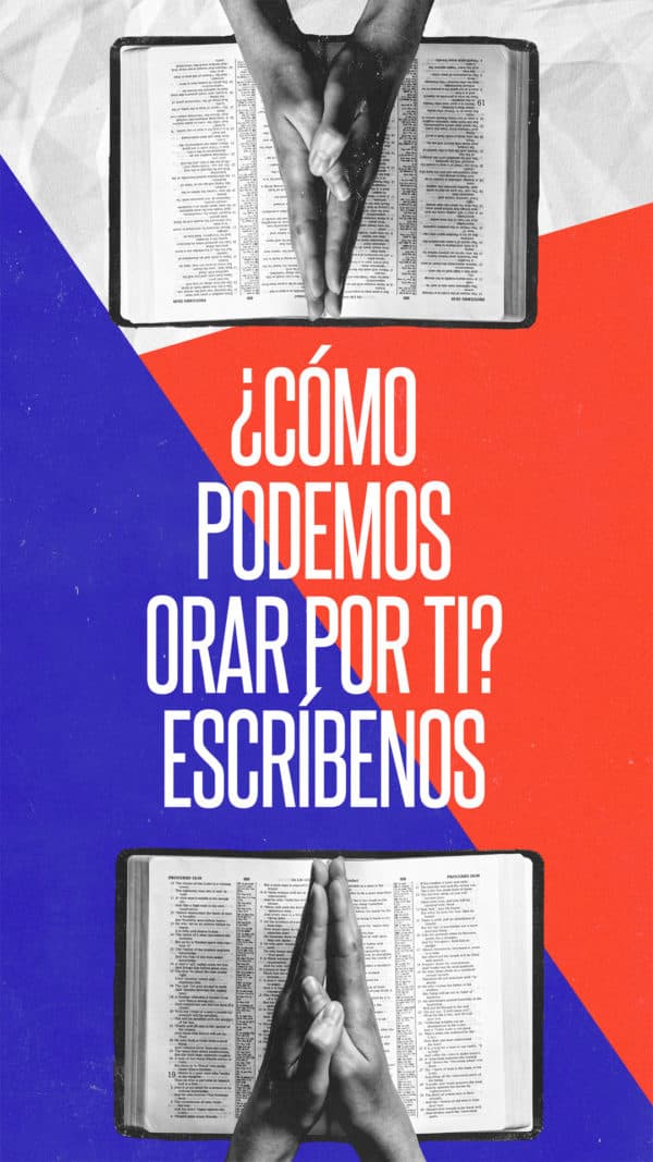 ¿Cómo podemos orar por ti? Escríbenos