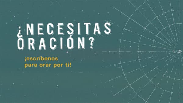 ¿Necesitas oración? ¡Escríbenos para orar por ti!
