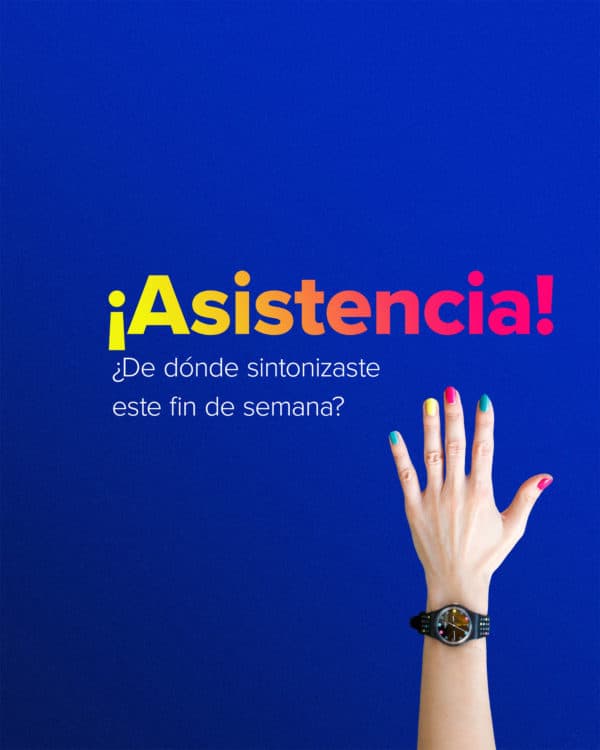 ¡Asistencia! ¿De Dónde sintonizaste este fin de semana?