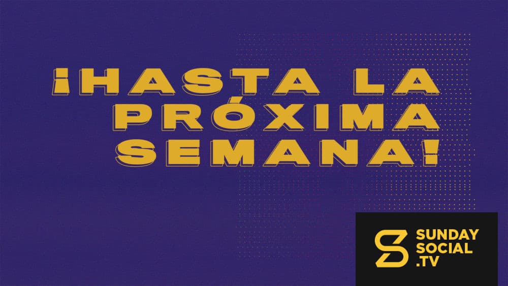 ¡Hasta la próxima semana!