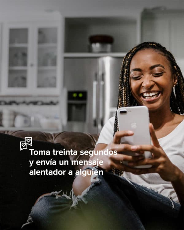 Toma treinta segundos y envía un mensaje alentador a alguien