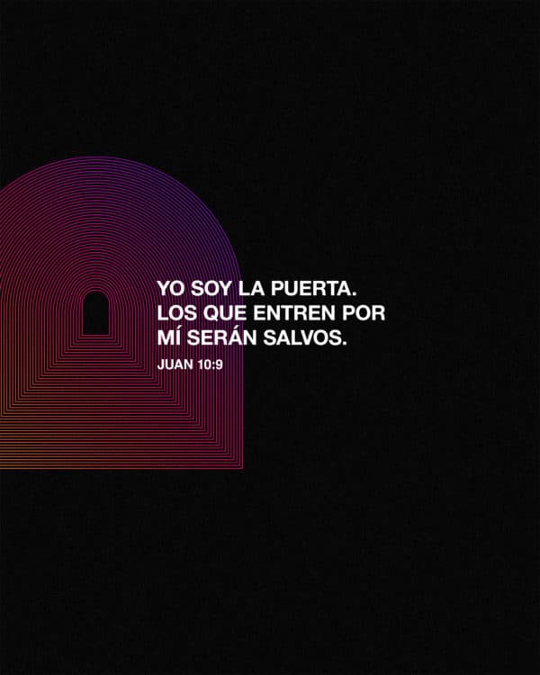 Yo soy la puerta. Los que entren por mí serán salvos. - Juan 10:9