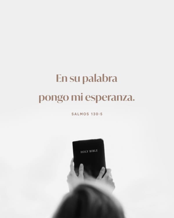 En su palabra pongo mi esperanza. - Salmos 130:5