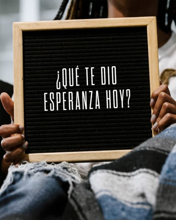 ¿Qué te dio esperanza hoy?