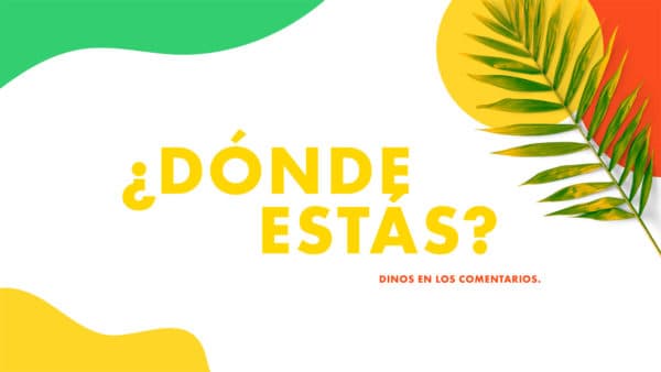 ¿Dónde estás? Dinos en los comentarios.