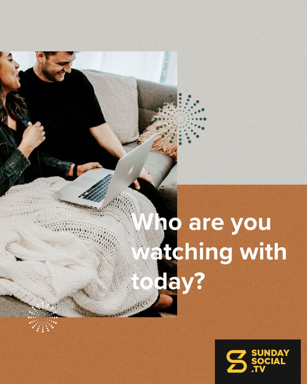Who are you watching with today?