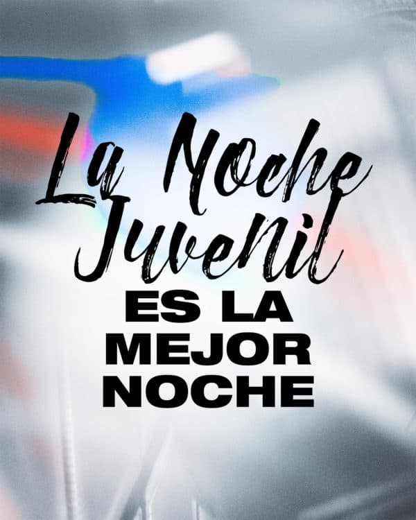 La noche juvenil es la mejor noche.