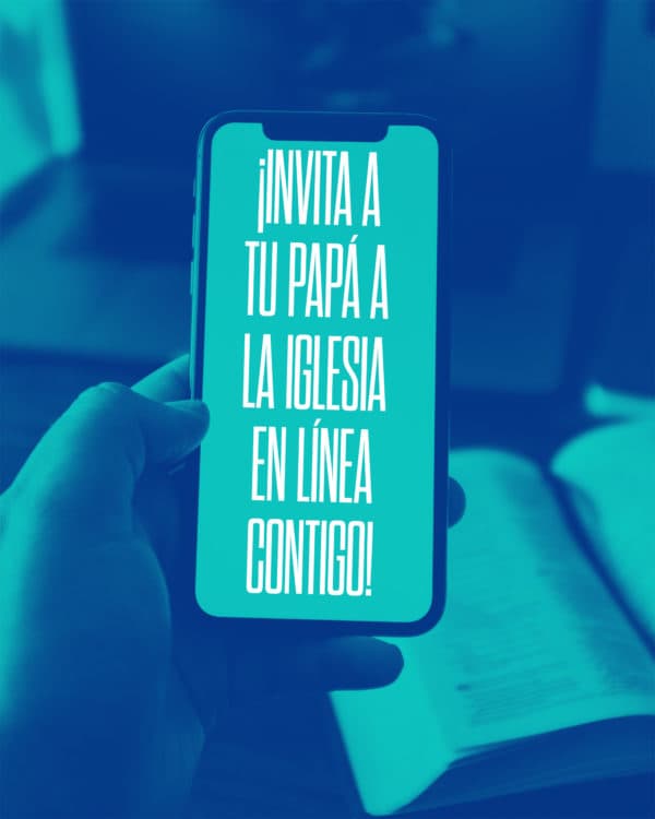 ¡Invita a tu papá a la iglesia en línea contigo!