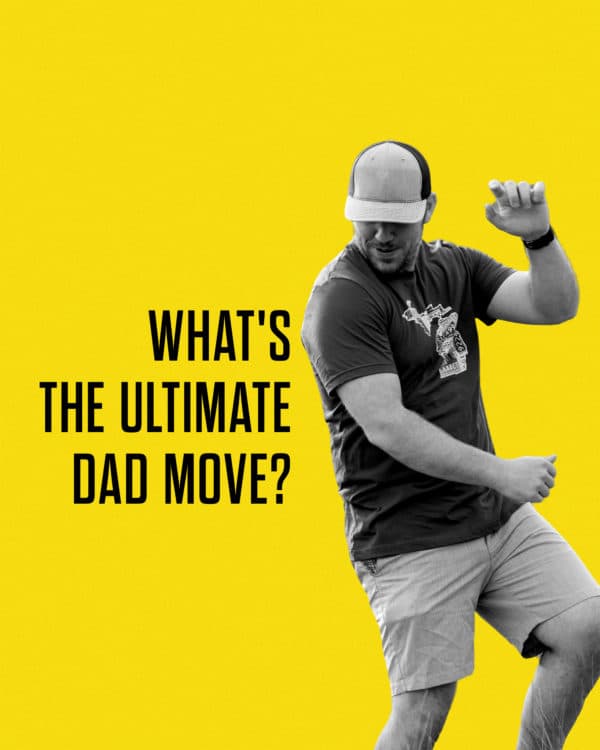 What's the ultimate dad move?