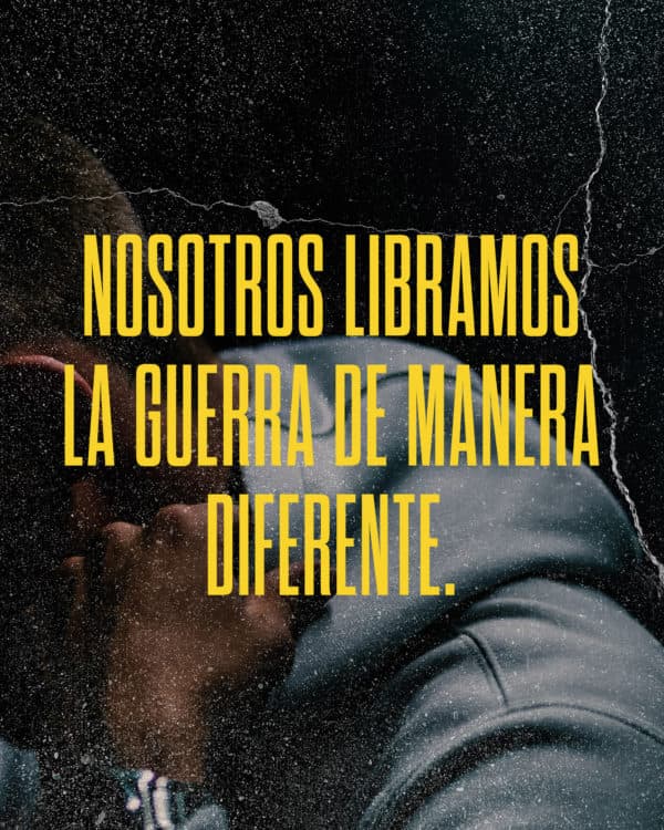 Nosotros libramos la guerra de manera diferente.