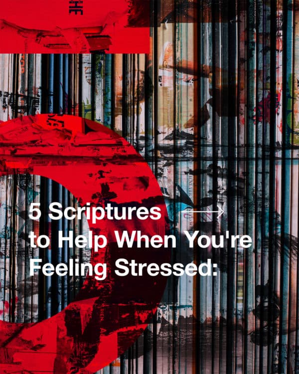 5 Scriptures to Help When You're Feeling Stressed: 1. Do not be anxious about anything, but in every situation, by prayer and petition, with thanksgiving, present your requests to God. Philippians 4:6 | 2. Give your burdens to the Lord,     and he will take care of you.     He will not permit the godly to slip and fall. Psalm 55:22 | 3. “Come to me, all of you who are weary and carry heavy burdens, and I will give you rest. - Matthew 11:28 | 4. This is my command—be strong and courageous! Do not be afraid or discouraged. For the Lord your God is with you wherever you go. - Joshua 1:9 | 5. Don’t be afraid, for I am with you. Don’t be discouraged, for I am your God. I will strengthen you and help you. I will hold you up with my victorious right hand. - Isaiah 41:10