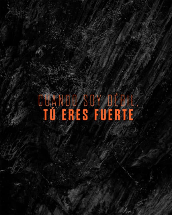 Cuando soy débil, tú eres fuerte