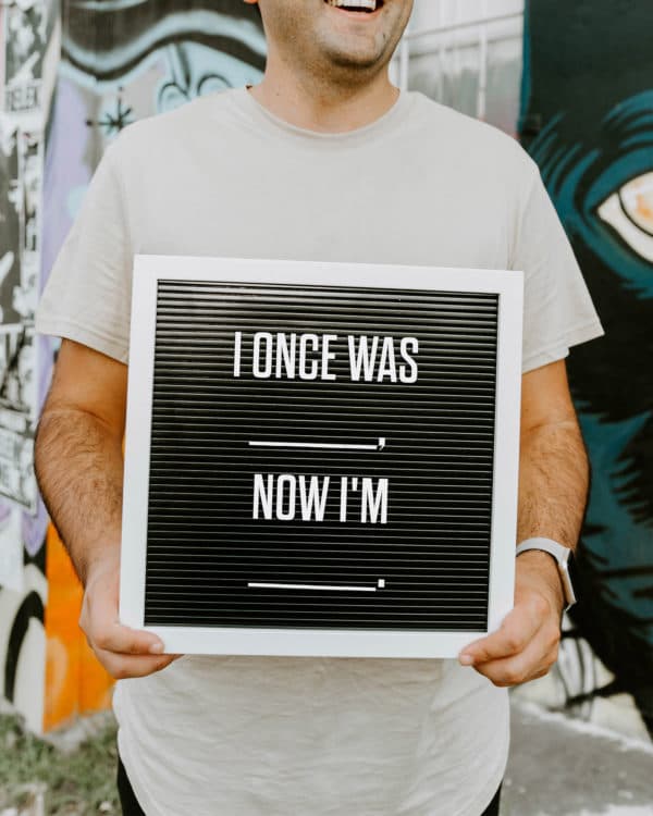 I once was _________, now I'm ____________.
