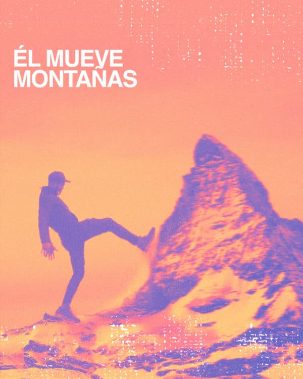 Él mueve montañas