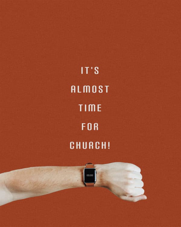 It's almost time for church!
