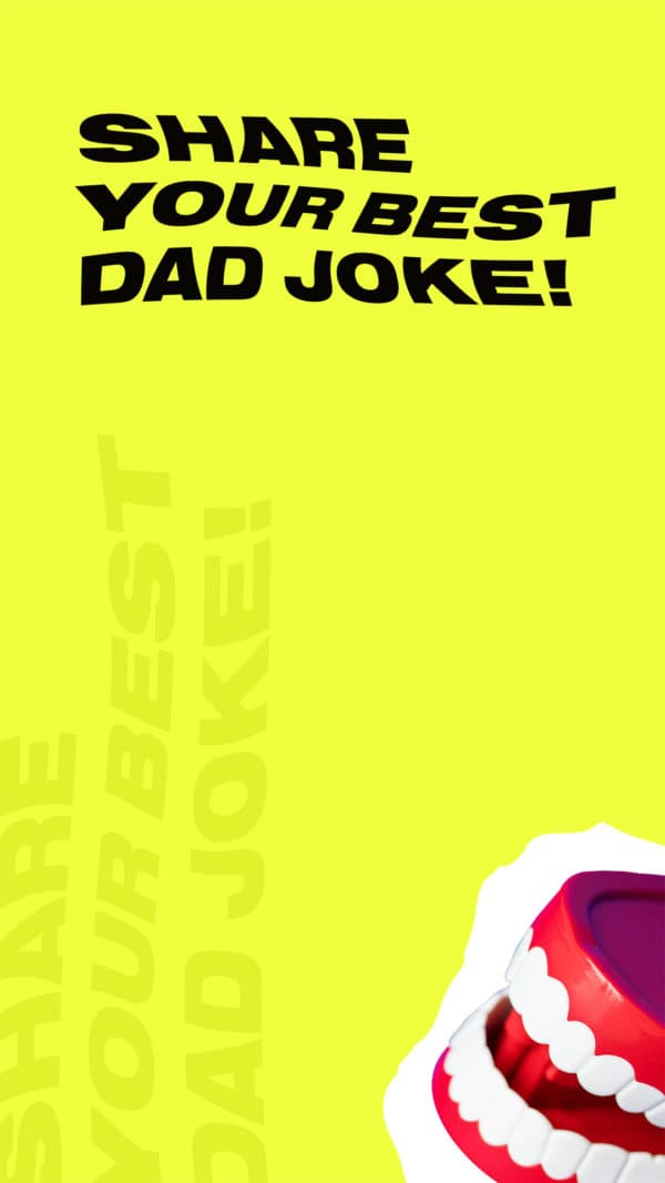 Share your best dad joke!