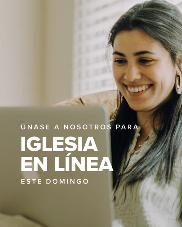 Únase a nosotros para iglesia en línea este Domingo