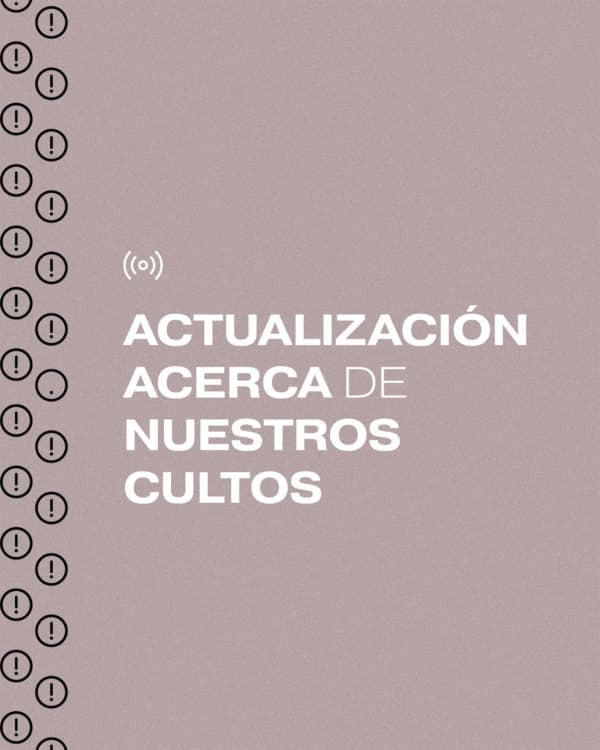 Actualización acerca de nuestros cultos