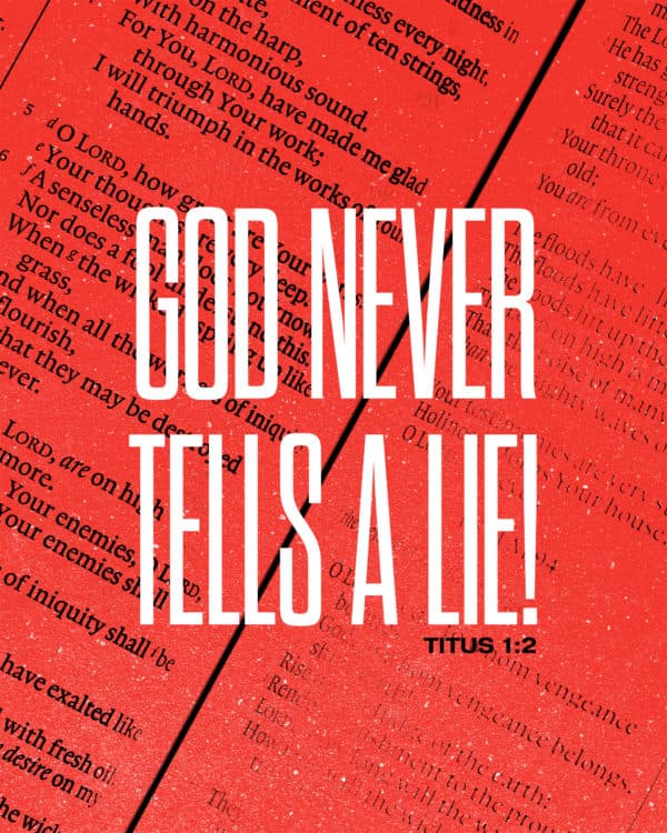 God never tells a lie! - Titus 1:2