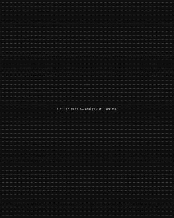 8 billion people... and you still see me.
