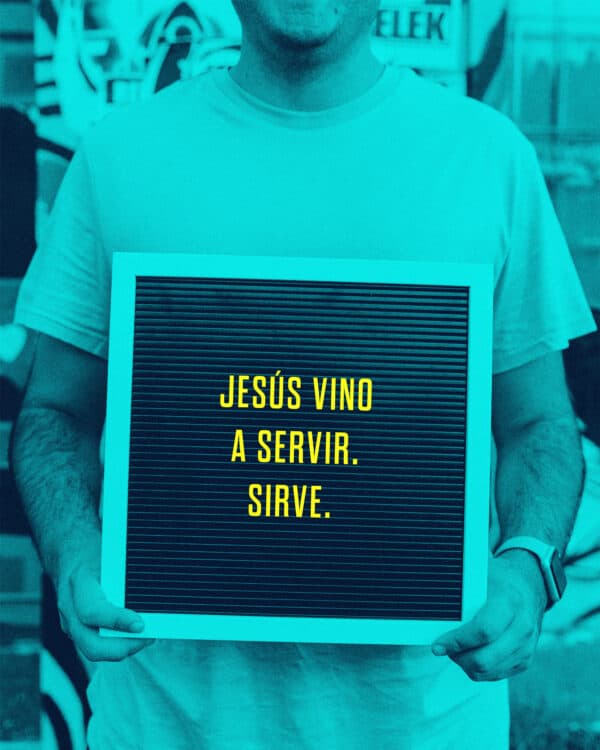 Jesús vino a servir. Sirve.