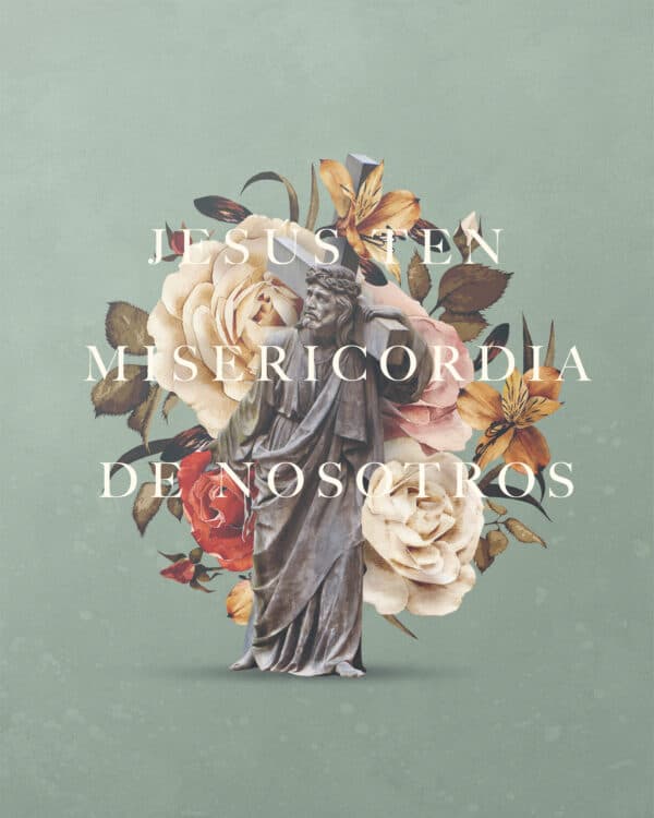 Jesús ten misericordia de nosotros