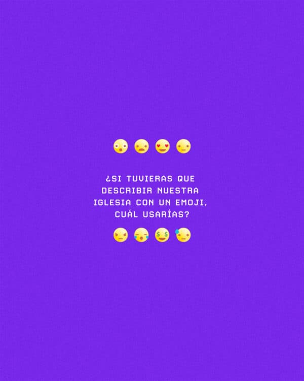 ¿Si tuvieras que describir nuestra iglesia con un emoji, cuál usarías?