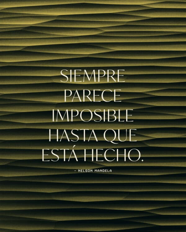 Siempre parece imposible hasta que está hecho. - Nelson Mandela