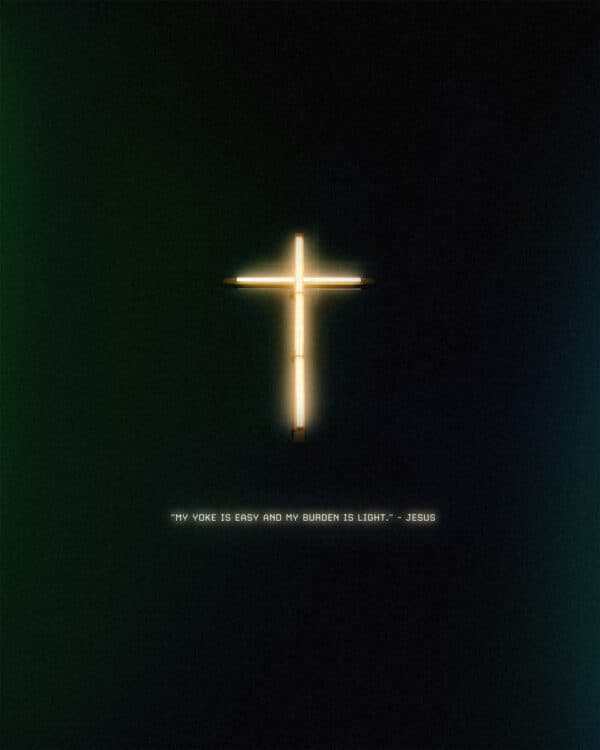 "My yoke is easy and my burden is light." - Jesus