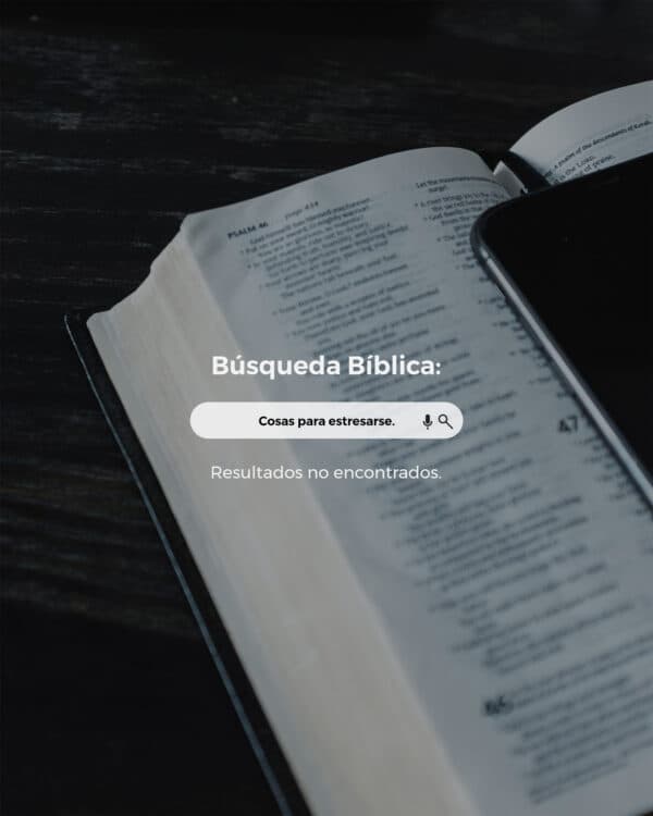 Búsqueda Bíblica: Cosas para estresarse. Resultados no encontrados.